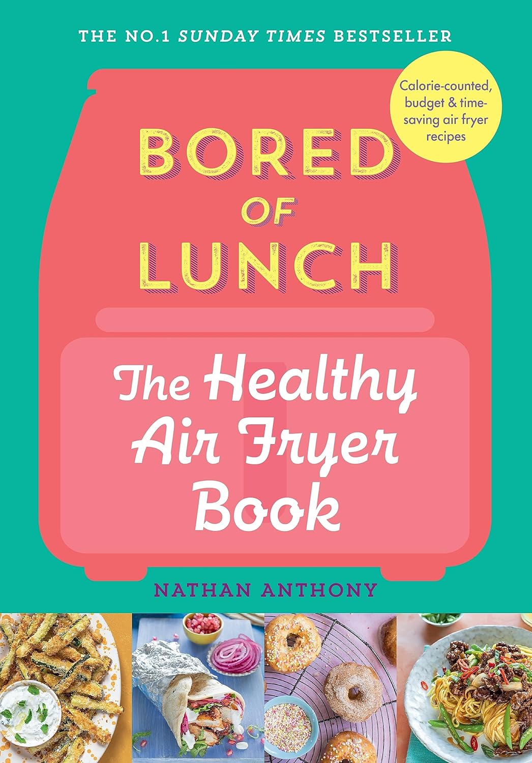 Bored Of Lunch: The Healthy Air Fryer Book