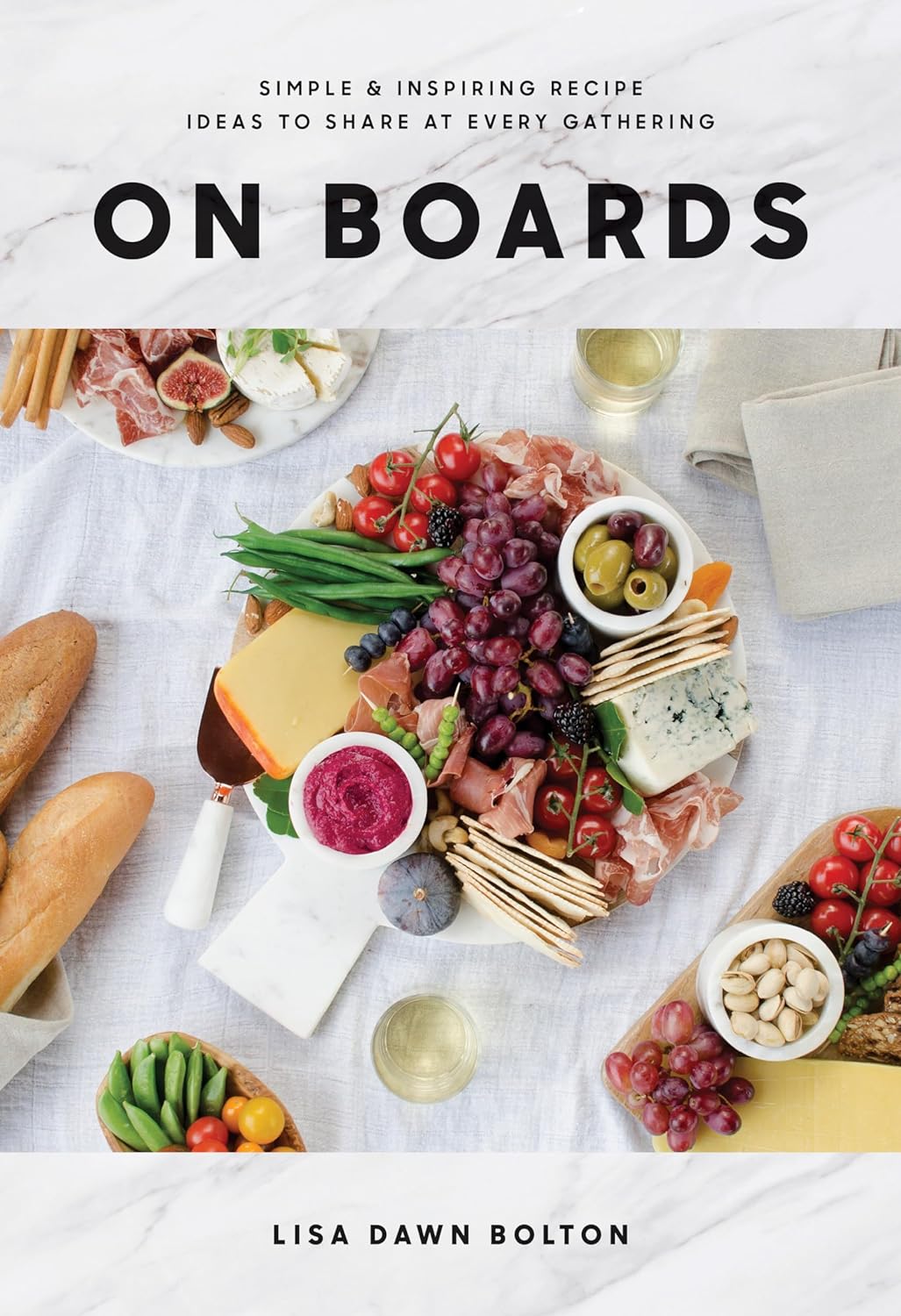 On Boards Simple And Inspiring Recipes and Ideas To Share At Every Gathering