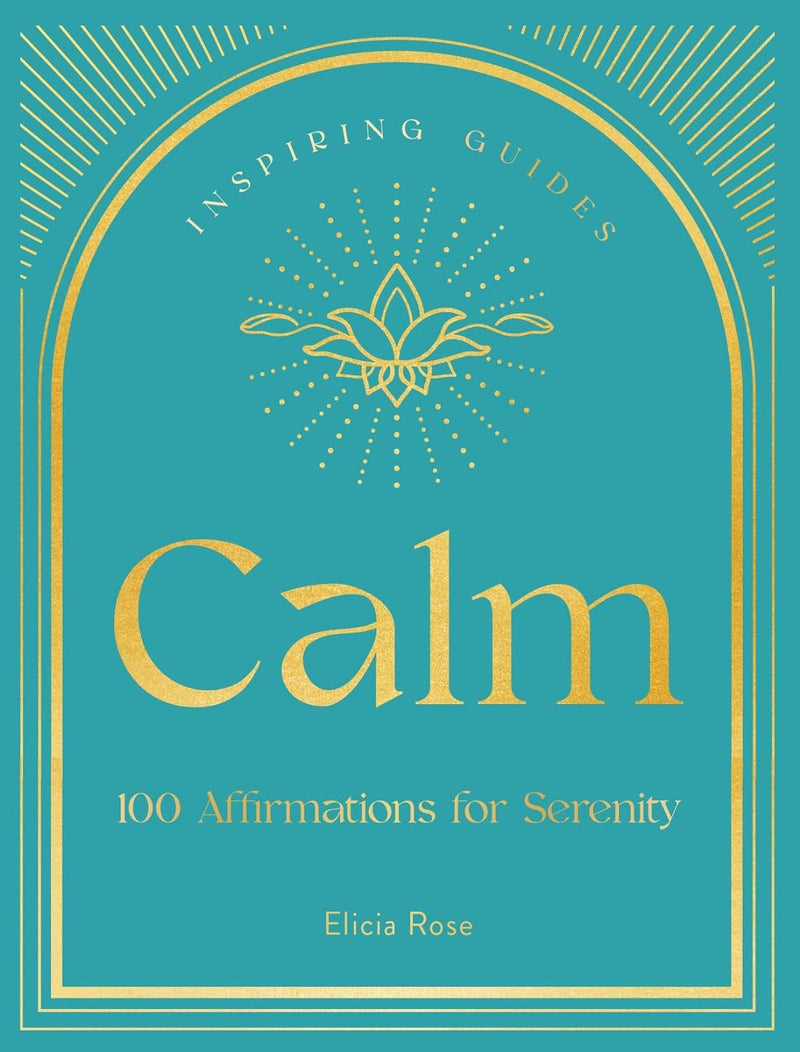 Calm: 100 Affirmations For Serenity