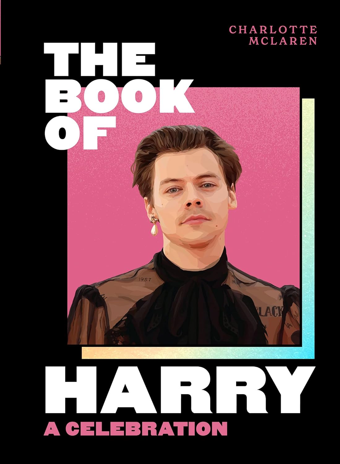 The Book Of Harry: A Celebration Of Harry Styles Hc