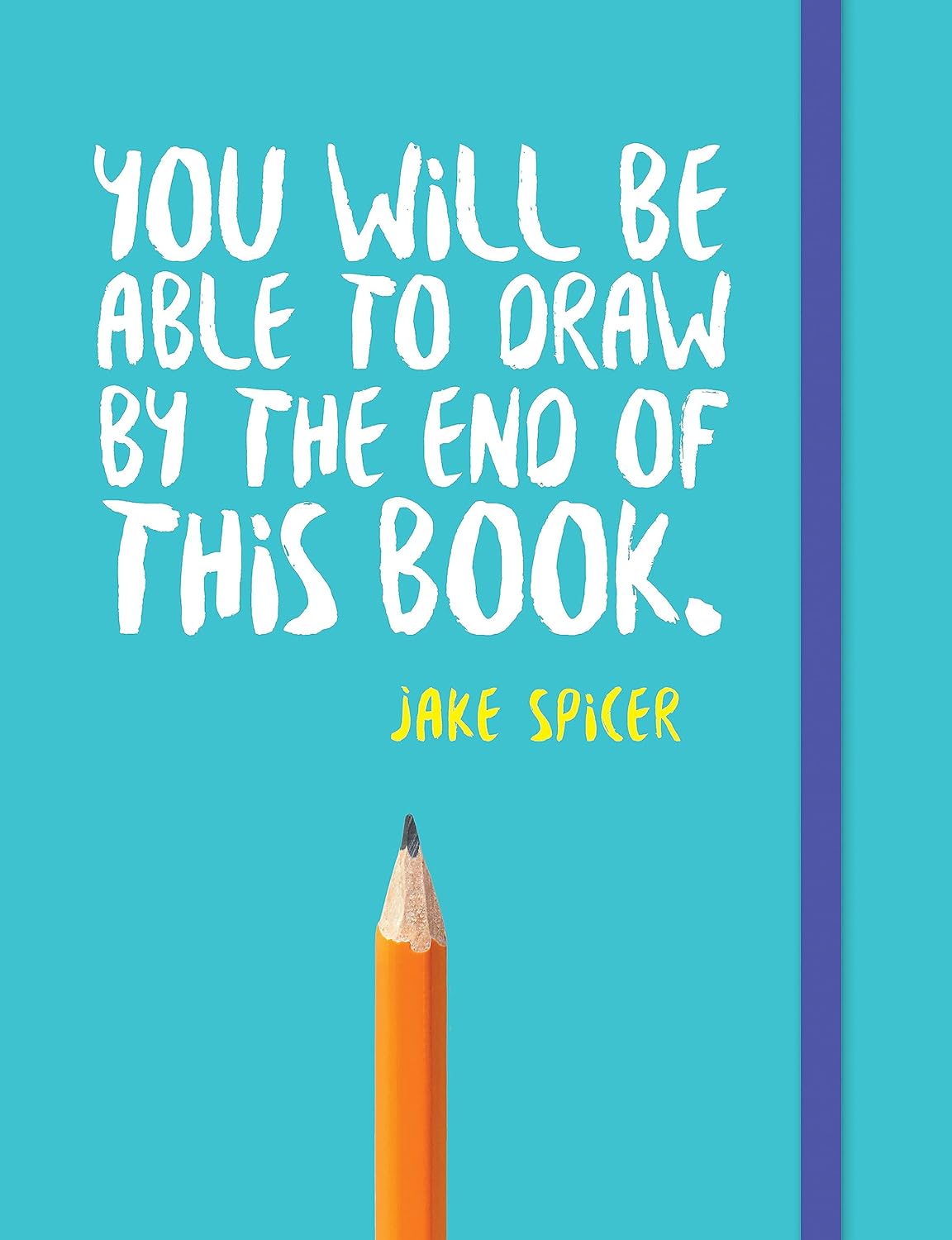 You Will be Able to Draw by the End of This Book (Drawing)