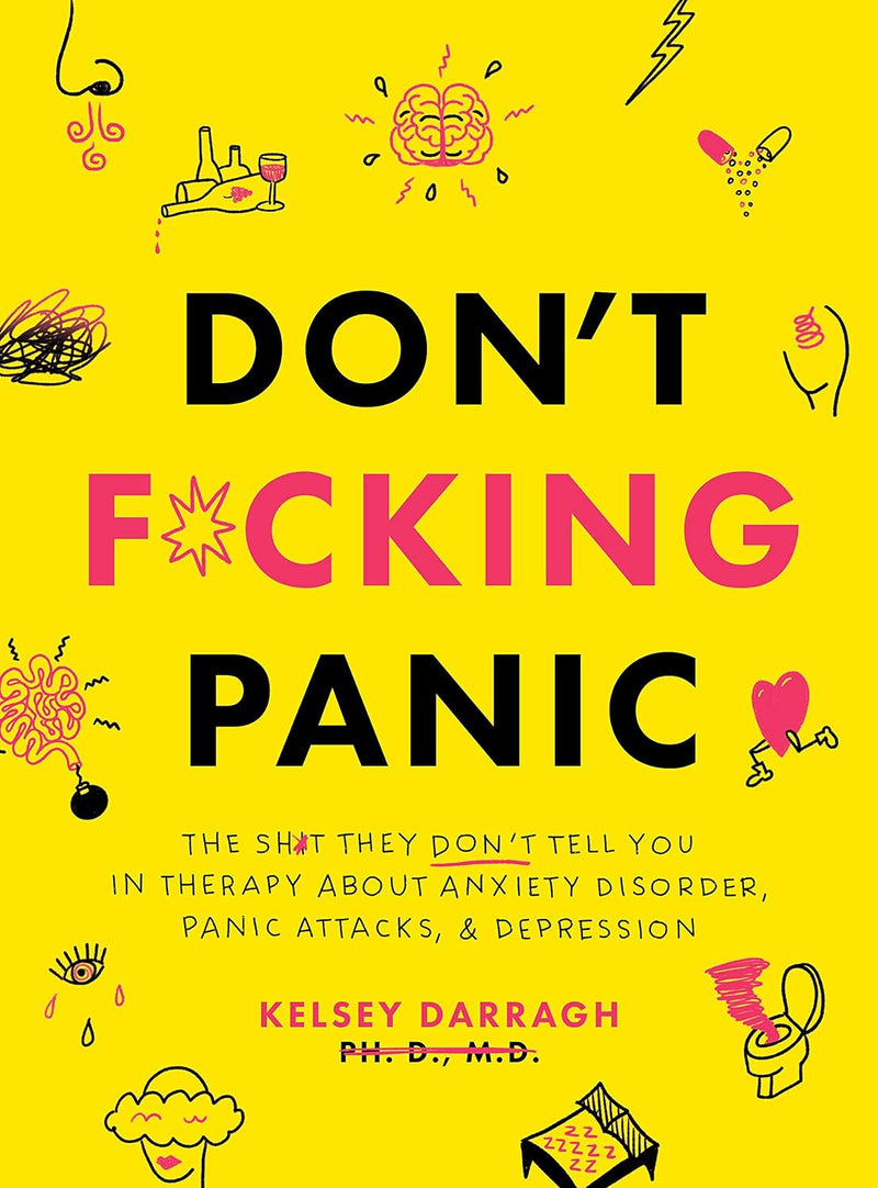 Don't F*Cking Panic: The Shit They Don’t Tell You in Therapy About Anxiety Disorder