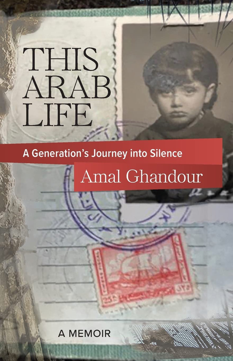 This Arab Life: A Generation's Journey Into Silence
