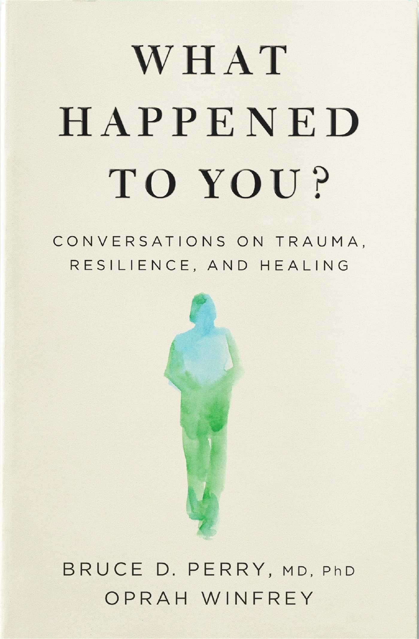 What Happened To You? Conversations On Trauma Resilience