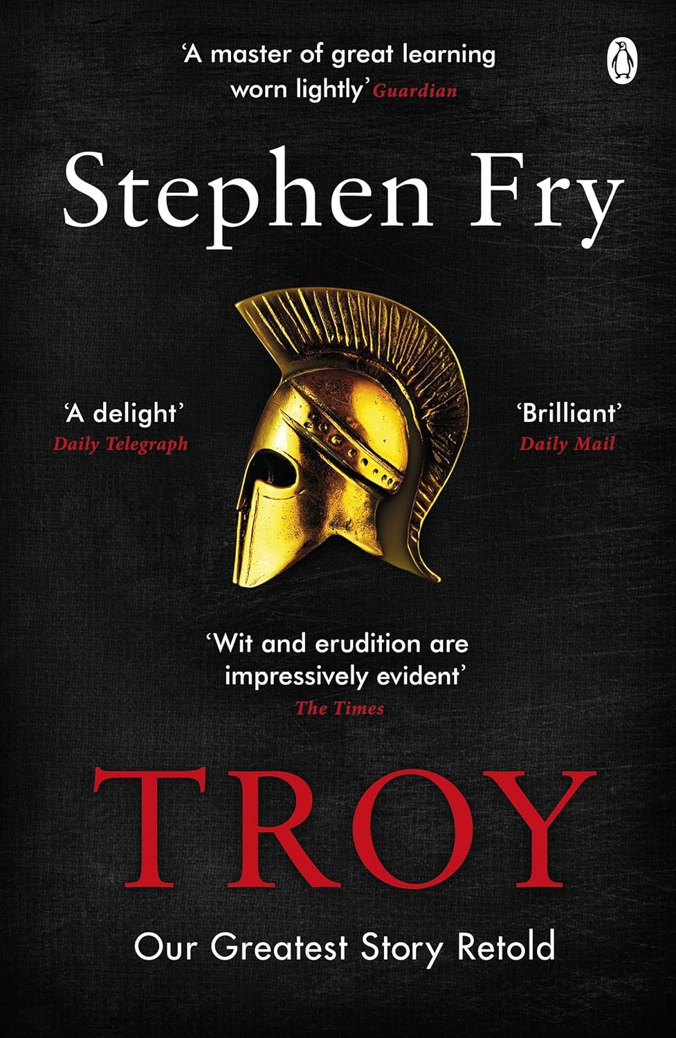 Troy: Our Greatest Story Retold (Stephen Fry’S Greek Myths)