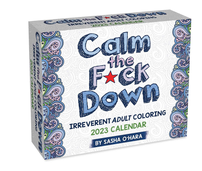 Calm the F*ck Down 2023 Coloring Day-to-Day Calendar : Irreverent Adult Coloring
