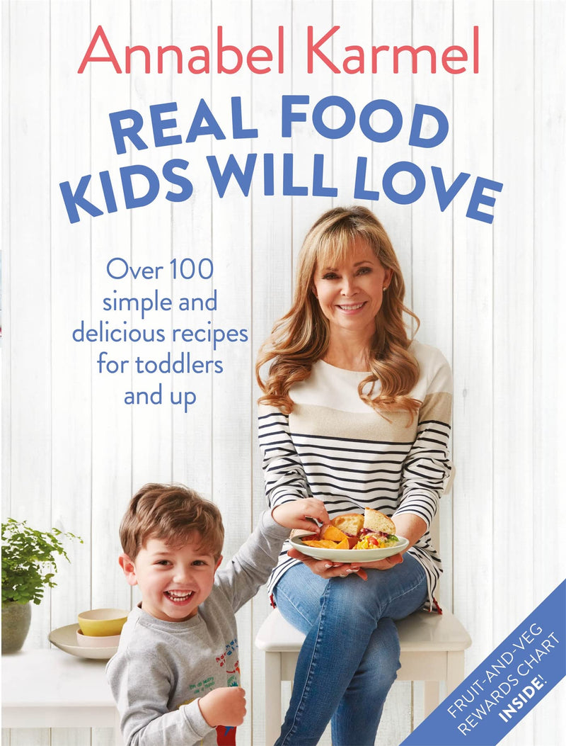 Real Food Kids Will Love: Over 100 simple delicious recipes for toddlers and up
