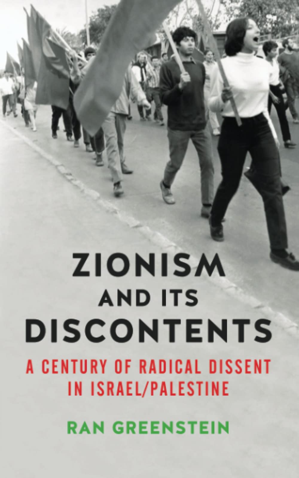 Zionism And Its Discontents: A Century of Radical Dissent in Israel/Palestine