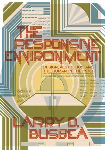 The Responsive Environment: Design Aesthetics And The Human in the 1970s