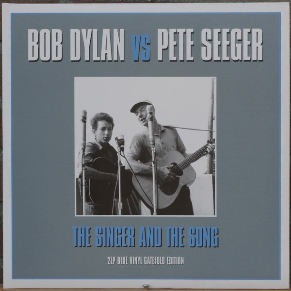 Bob Dylan & Pete Seeger - The Singer & The Song - 2LP