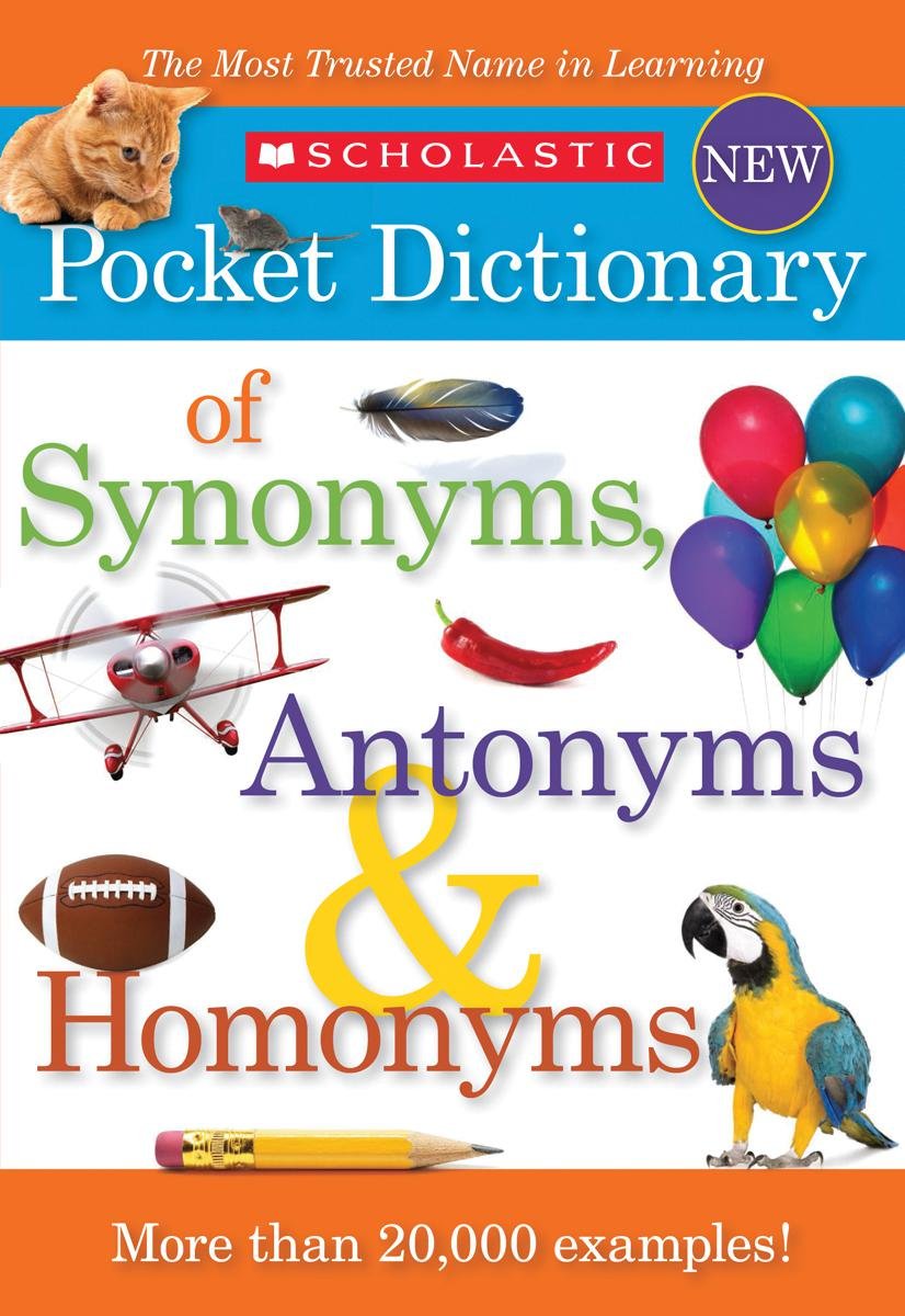 "Scholastic Pocket Dictionary of Synonyms, Antonyms, Homonyms"