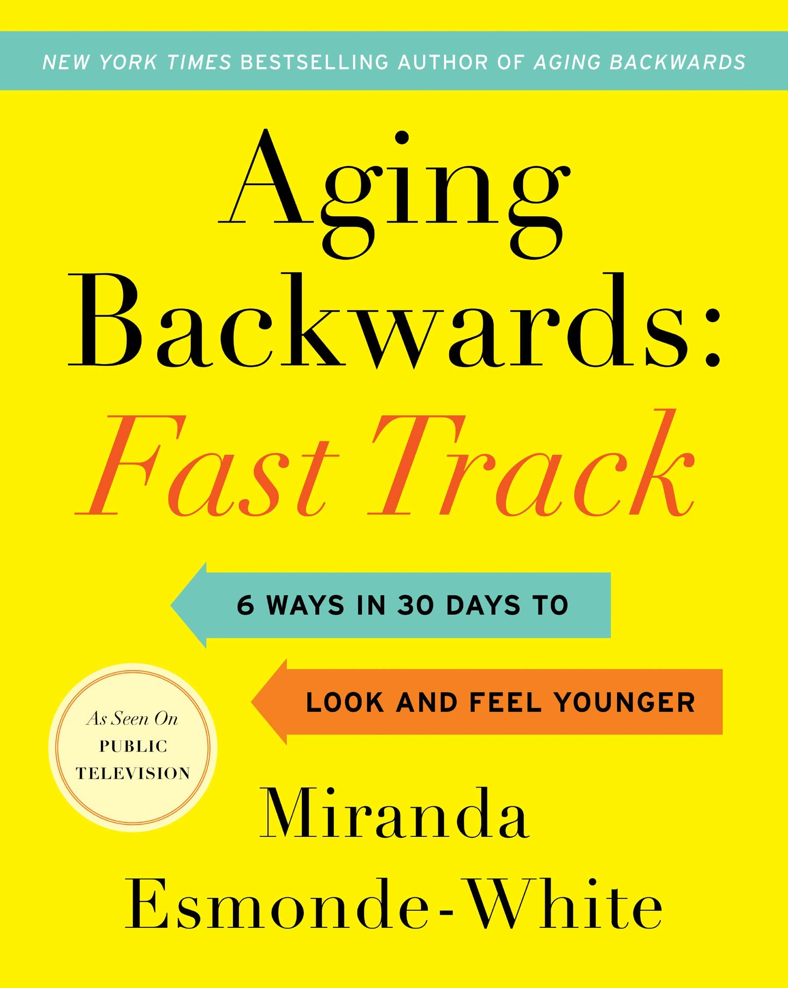 Aging Backwards Fast Track: 6 Ways in 30 Days to Look and Feel Younger