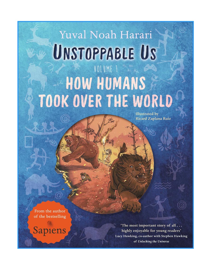 Unstoppable Us, Volume 1: How Humans Took Over the World from the author of the multi-million bestselling Sapiens