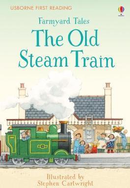 First Reading Farmyard Tales : The Old Steam Train